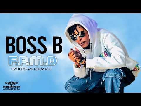 BOSS B - FAUT PAS ME DÉRANGÉ (F.P.M.D)