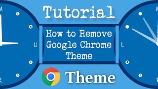 Tutorial: How to Remove a Google Chrome Theme | 2020 Chrome Web Store