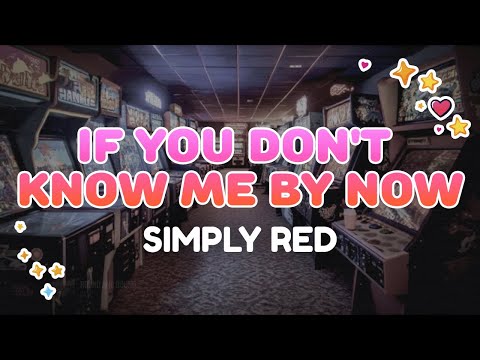 Simply Red - If You Don't Know Me By Now | Lyrics
