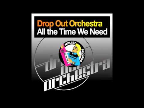 Drop Out Orchestra feat. :Kinema: - All The Time We Need (Faze Action Remix) • (Preview)