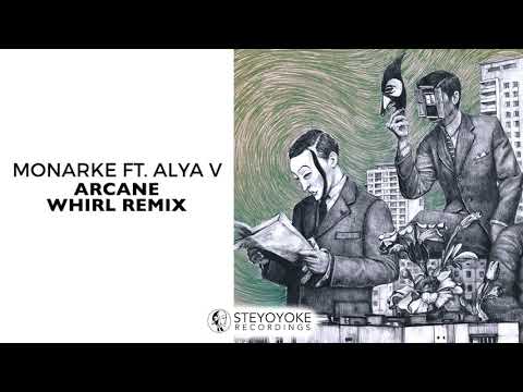 Monarke feat. Alya V - Arcane (Whirl Remix) | Steyoyoke