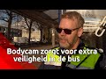 Bodycam zorgt voor extra veiligheid en minder discussie in de bus