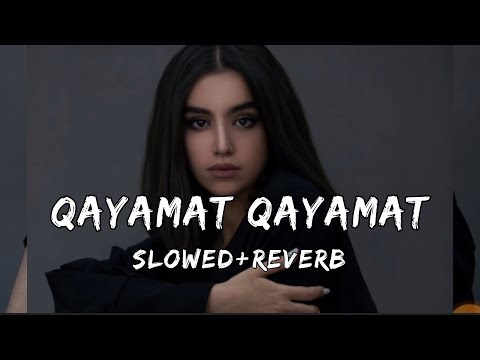 Qayamat Qayamat (Slowed+Reverb) Ye Ankhain Ye Masti Ye Zhulfe