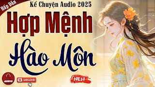 Truyện cậu mợ mới nhất 2025: Hợp Mệnh Hào Môn - Kể Chuyện Audio Đêm Khuya