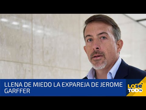 LLENA DE MIEDO, LA EX PAREJA DE JEROME GARFFER DICE QUE LLEGÓ A PENSAR QUE PODIA PERDER SU VIDA