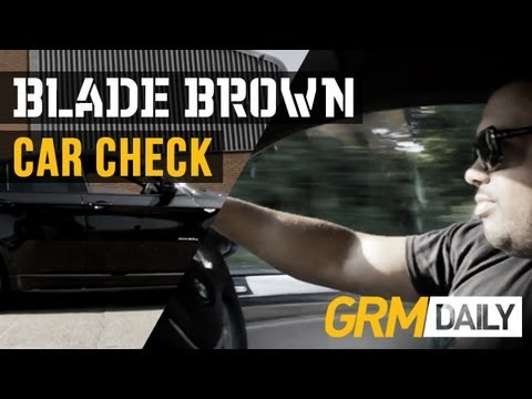 Blade Brown - Car Check [GRM DAILY]