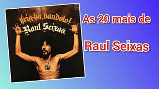 R.A.U.L.   S.E.I.X.A.S-as 20 mais as melhores