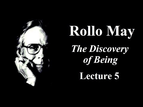 Rollo May:  The Discovery of Being, Lecture 5