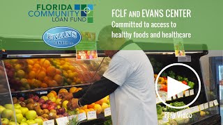 Florida Community Loan Fund & Evans Center, Providing Fresh Food & Healthcare in Brevard County FL