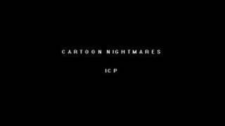 ICP - CARTOON NIGHMARES