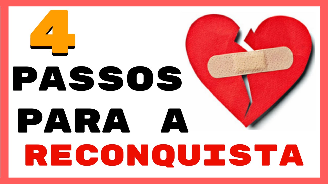 Como Reconquistar em 4 Passos?
