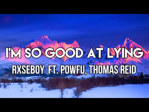 Rxseboy - I'm So Good at Lying (Lyrics) ft. Powfu & Thomas Reid | give me a reason to hurt me