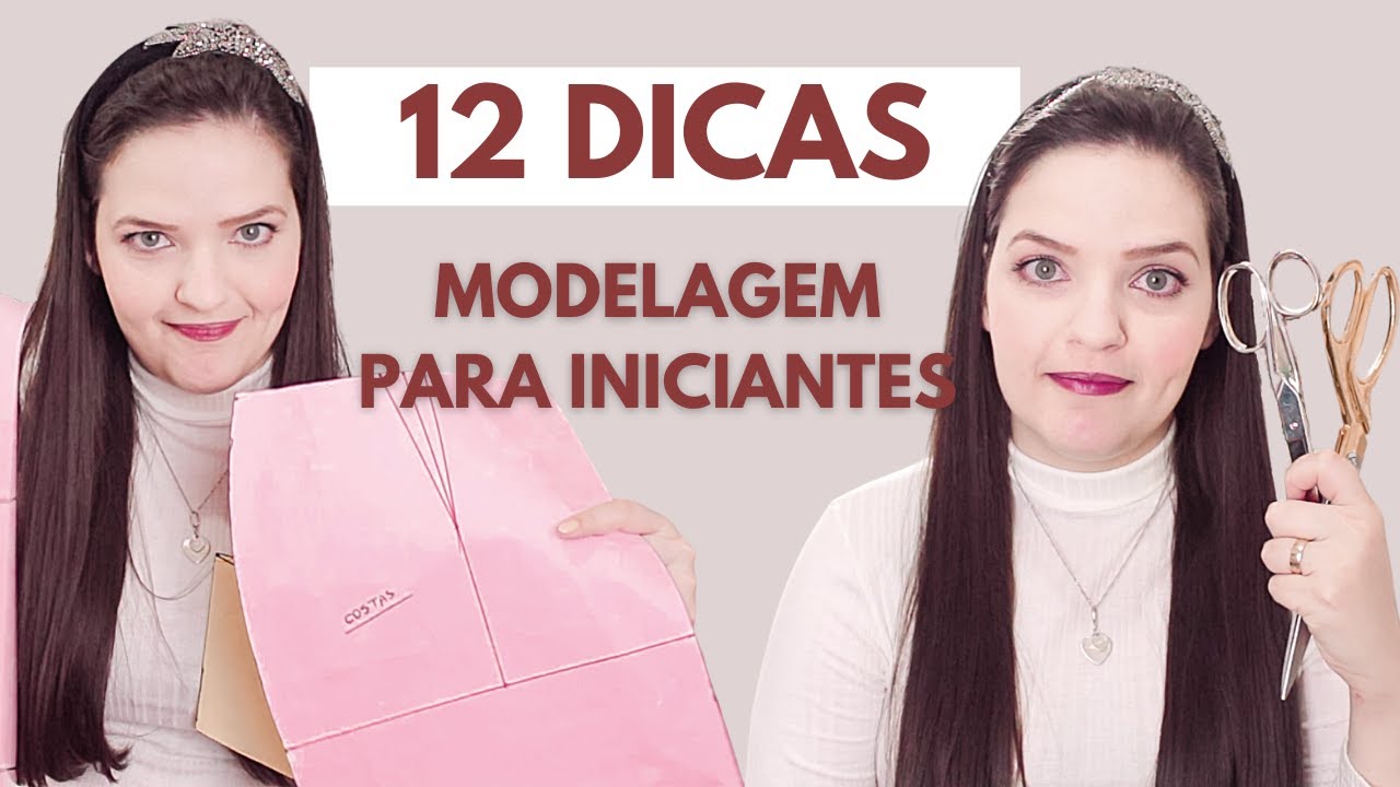 12 DICAS DE MODELAGEM PARA INICIANTES