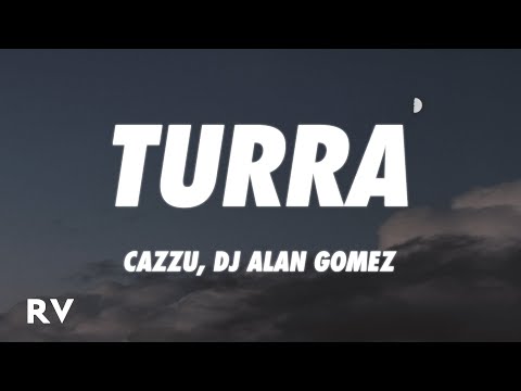 Cazzu, DJ Alan Gomez - TURRA (Letra/Lyrics)