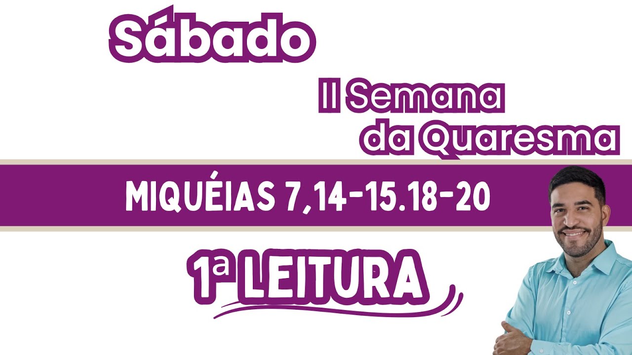 1ª Leitura de hoje (22/03/2025) |  Miquéias 7,14-15.18-20 | Sábado da 2ª Semana da Quaresma