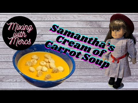 American Girl: Samantha's Cream of Carrot Soup and Why Reading about HIstory with Kids is Important