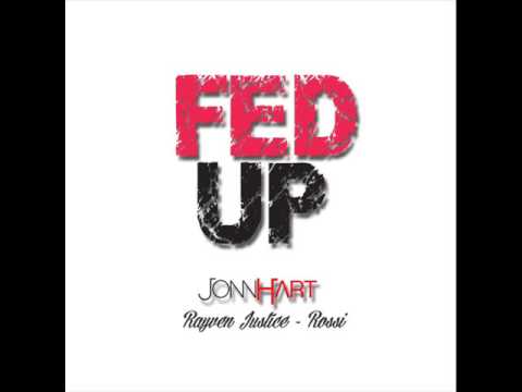 Jonn Hart - Fed Up ft. Rayven Justice & Rossi (New Music January 2014)