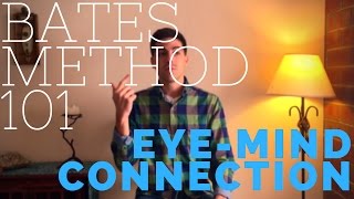 Bates Method 101: Eye-Mind Connection