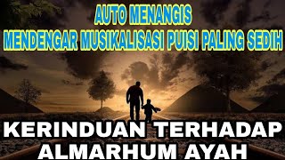 Download lagu Musikalisasi Puisi Paling Sedih | Rindu Mendalam Untuk Almarhum Ayah mp3