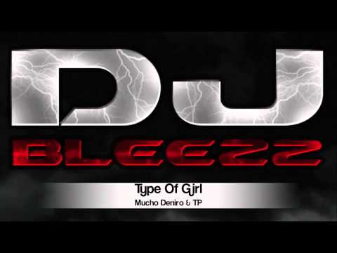 Mucho Deniro & TP - Type of Girl