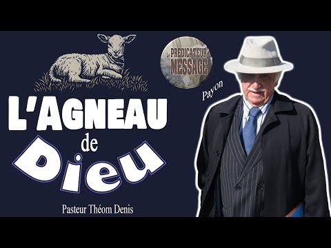 Prédication : L'Agneau de Dieu - Pasteur Théom Denis dit : Payon Vie et Lumière