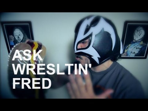 Ask WRESTLIN' FRED!