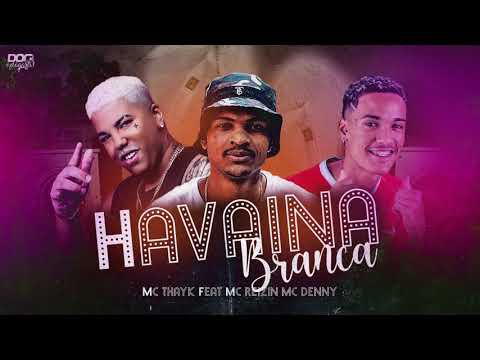MC THAYK, MC REIZIN, MC DENNY - HAVAINA BRANCA