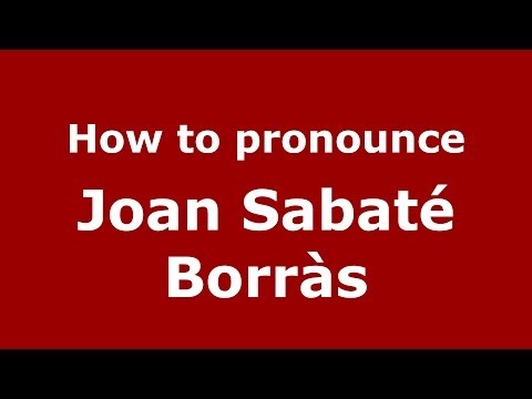 How to pronounce Joan Sabaté Borràs (Spanish/Spain) - PronounceNames.com