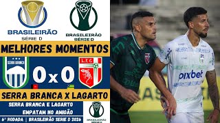 Serra Branca vs Lagarto | Melhores Momentos | 6ª Rodada | Campeonato Brasileiro Série D 2026