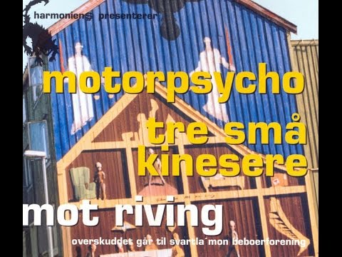 Motorpsycho/Tre Smaa Kinesere - Mot Riving 1997