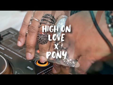 High on Love x Pony (DJ SK NUSH MIX)
