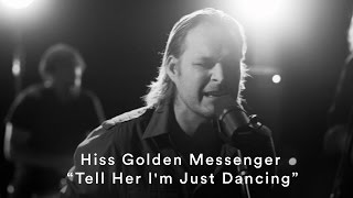 Hiss Golden Messenger - "Tell Her I'm Just Dancing" (Official Music Video)