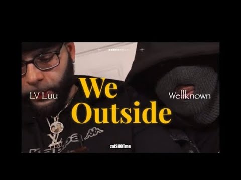Lv Luu - We Outside ft. Wellknown