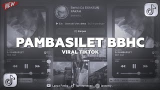 Download lagu DJ PAMBASILET BBHC VIRAL TIKTOK !!! mp3 Download lagu DJ PAMBASILET BBHC VIRAL TIKTOK !!! mp3