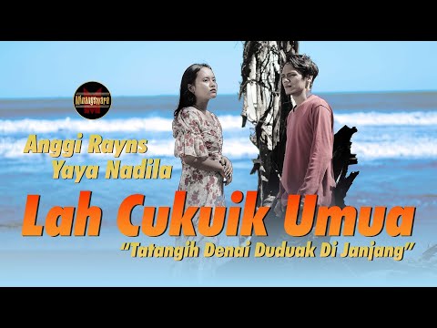Anggi Rayns Ft. Yaya Nadila - Lah Cukuik Umua (Official Music Video)