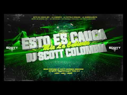 Esto Es Cauca Mix ✘ Dj Scott Colombia ✘ Pro23 ✘ Un Dj Colombian Remix
