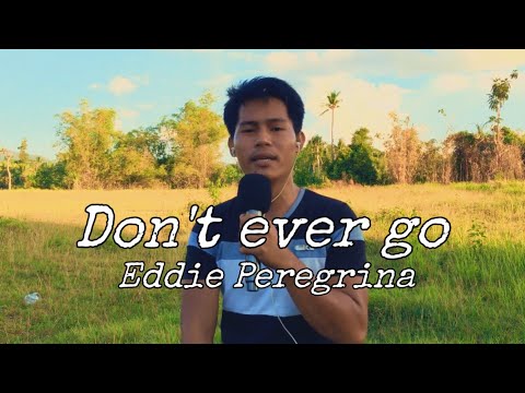 Don’t ever go - Eddie Peregrina | Jesrack Evangelista