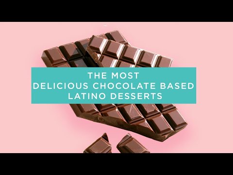 The Most Delicious Chocolate Based Latin Desserts For Your Quarantine Cooking
