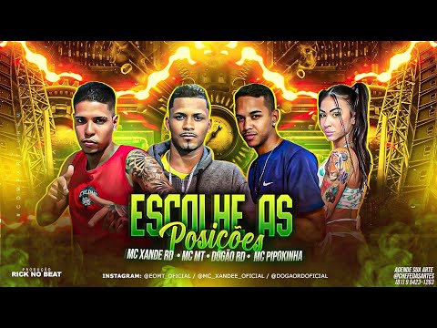 MC XANDE RD, DOGÃO RD, MC MT E MC PIPOKINHA - ESCOLHE AS POSIÇÕES - REMIX BREGA FUNK