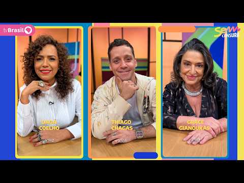 SEM CENSURA RECEBE DADÁ COELHO, THIAGO CHAGAS E GRACE GIANOUKAS