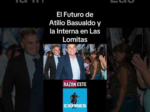 El Futuro de Atilio Basualdo y la Interna en Las Lomitas