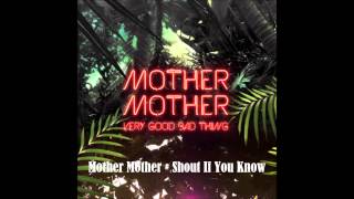 Mother Mother - Shout If You Know video