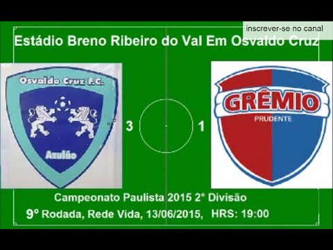 Campeonato Paulista 2015 2° Divisão Osvaldo Cruz 3 x 1 Grêmio Prudente