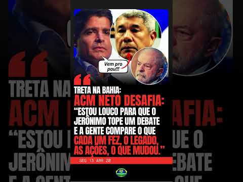 🚨 TRETA NA BAHIA: 💥 ACM NETO PROVOCA JERÔNIMO RODRIGUES E DESAFIA PETISTA PARA DEBATE