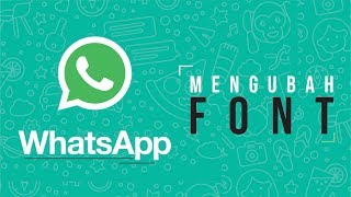 Cara Mudah Mengubah Font di Aplikasi WhatsApp