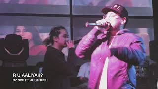 DZ SVG -  R U AALIYAH? FT. JUST HUSH (Live Perfomance @ Q.C)