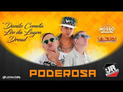 MC DREAD E MC DANILO COMETA E LEO DA LAGOA - PODEROSA - MUSICA NOVA 2016