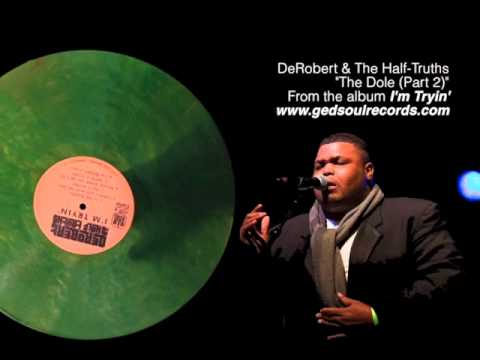 DeRobert & The Half-Truths - The Dole (Part 2)
