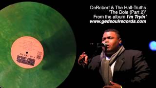DeRobert & The Half-Truths - The Dole (Part 2)
