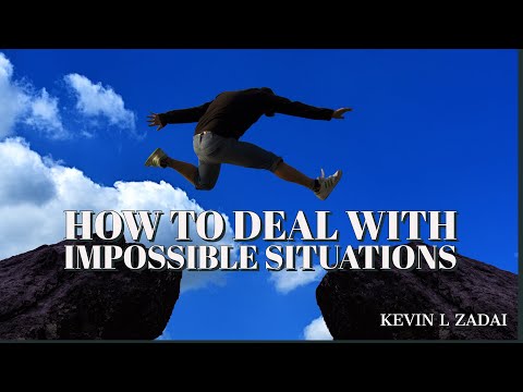How To Deal With Impossible Situations - Kevin Zadai